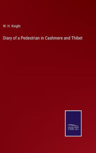 Title: Diary of a Pedestrian in Cashmere and Thibet, Author: W. H. Knight