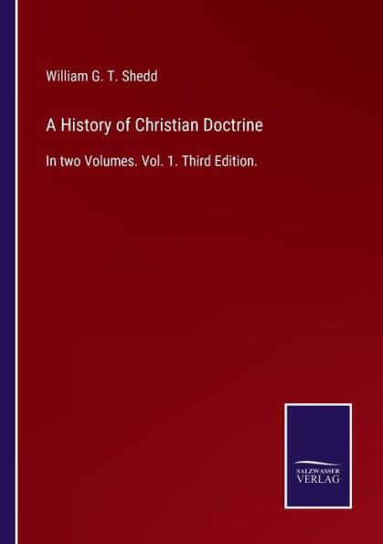 A History of Christian Doctrine: two Volumes. Vol. 1. Third Edition.