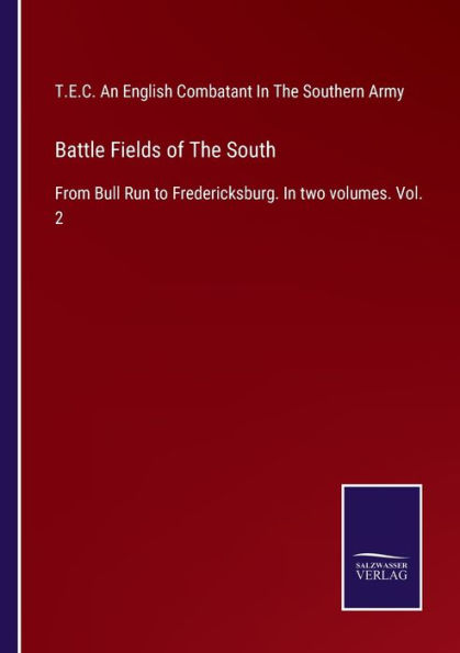 Battle Fields of The South: From Bull Run to Fredericksburg. two volumes. Vol. 2