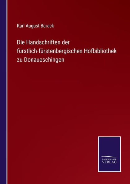Die Handschriften der fürstlich-fürstenbergischen Hofbibliothek zu Donaueschingen
