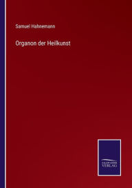 Title: Organon der Heilkunst, Author: Samuel Hahnemann