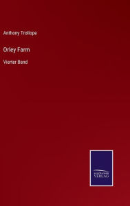 Title: Orley Farm: Vierter Band, Author: Anthony Trollope