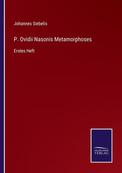 P. Ovidii Nasonis Metamorphoses: Erstes Heft