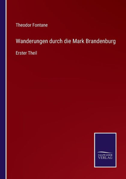 Wanderungen durch die Mark Brandenburg: Erster Theil