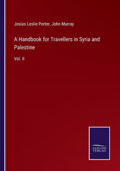 A Handbook for Travellers Syria and Palestine: Vol. II