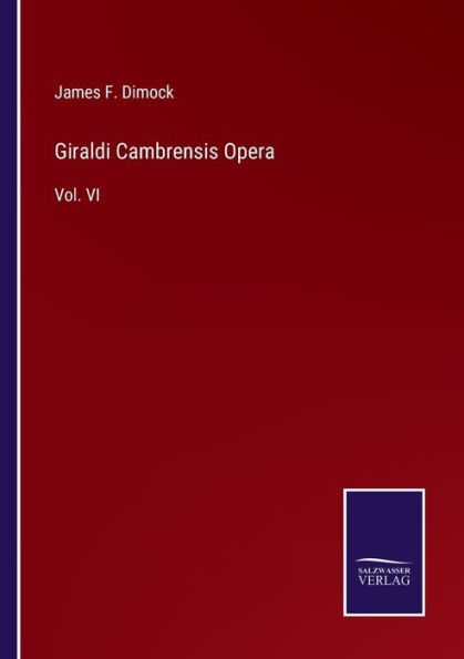 Giraldi Cambrensis Opera: Vol. VI
