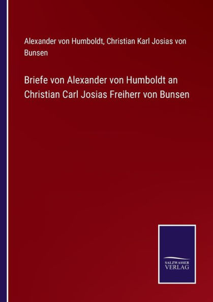 Briefe von Alexander Humboldt an Christian Carl Josias Freiherr Bunsen