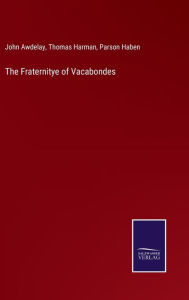 Title: The Fraternitye of Vacabondes, Author: John Awdelay