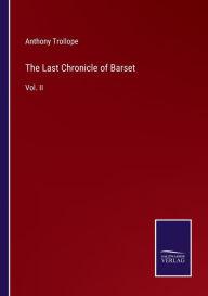 Title: The Last Chronicle of Barset: Vol. II, Author: Anthony Trollope