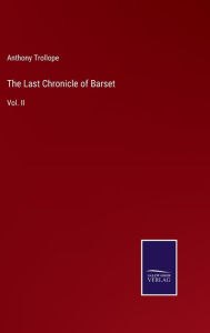 Title: The Last Chronicle of Barset: Vol. II, Author: Anthony Trollope