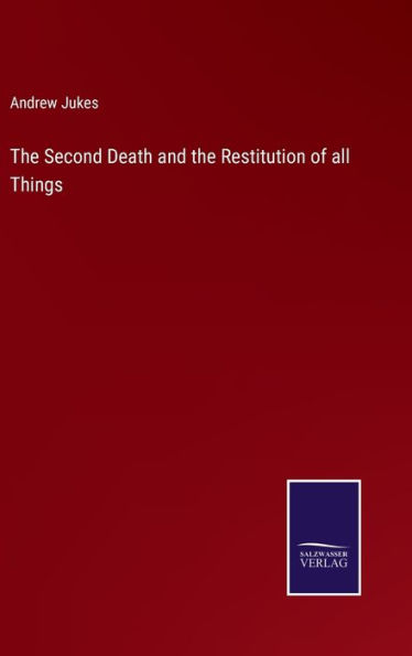 The Second Death and the Restitution of all Things