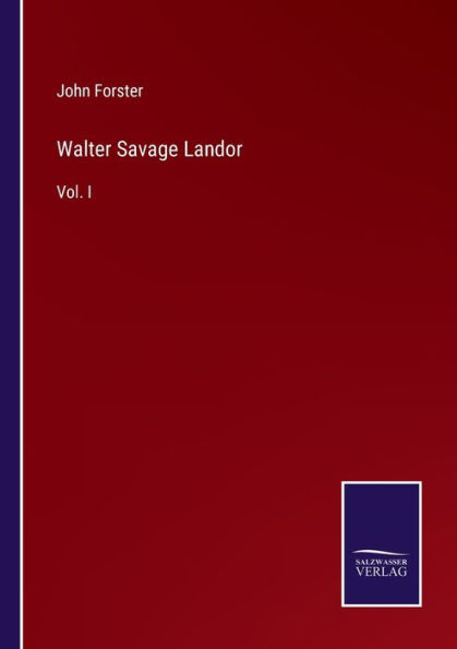 Walter Savage Landor: Vol. I