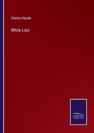 Title: White Lies, Author: Charles Reade