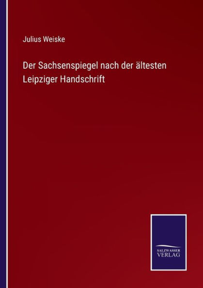 der Sachsenspiegel nach ältesten Leipziger Handschrift