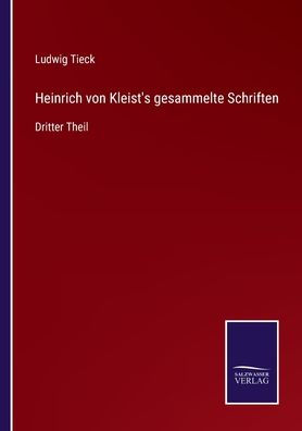 Heinrich von Kleist's gesammelte Schriften: Dritter Theil