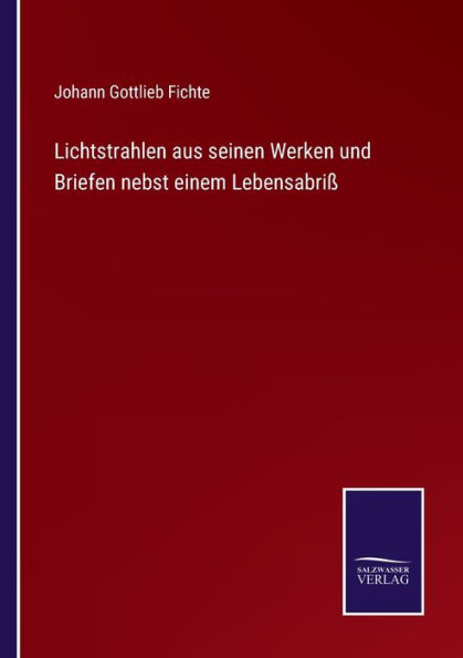 Lichtstrahlen aus seinen Werken und Briefen nebst einem Lebensabriß