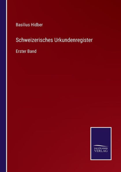 Schweizerisches Urkundenregister: Erster Band
