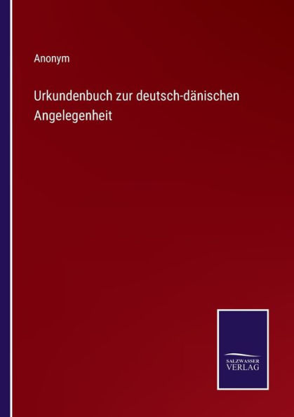 Urkundenbuch zur deutsch-dänischen Angelegenheit