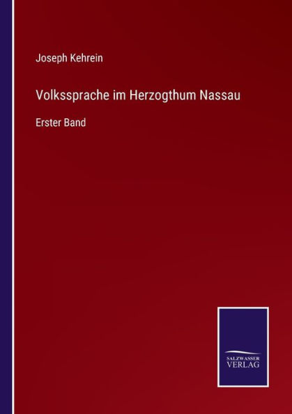 Volkssprache im Herzogthum Nassau: Erster Band