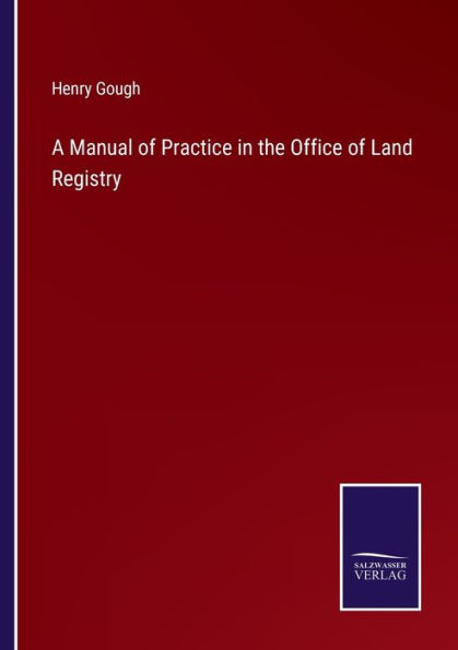 A Manual of Practice the Office Land Registry
