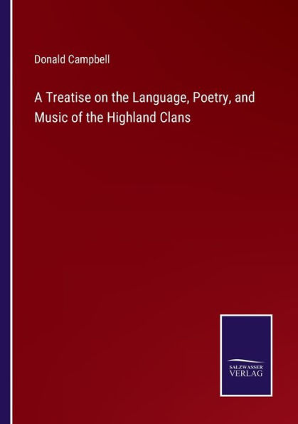 A Treatise on the Language, Poetry, and Music of Highland Clans