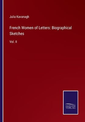 French Women of Letters: Biographical Sketches: Vol. II