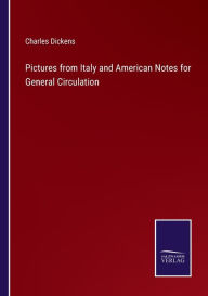 Pictures from Italy and American Notes for General Circulation