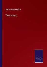 Title: The Caxtons, Author: Edward Bulwer Lytton
