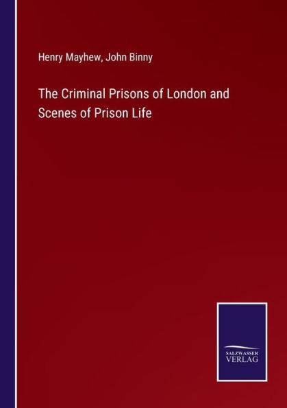 The Criminal Prisons of London and Scenes Prison Life