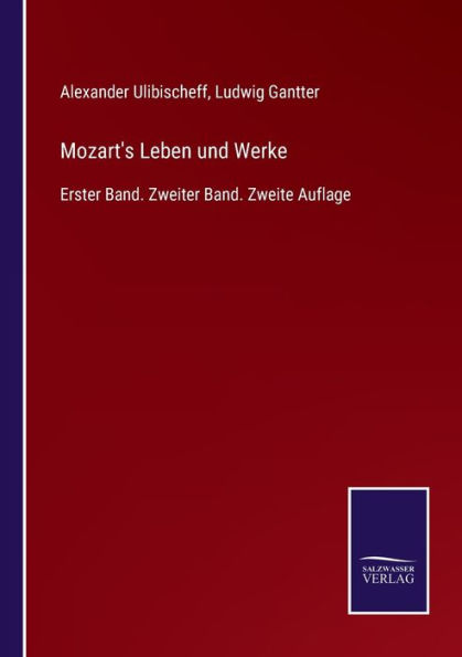 Mozart's Leben und Werke: Erster Band. Zweiter Zweite Auflage