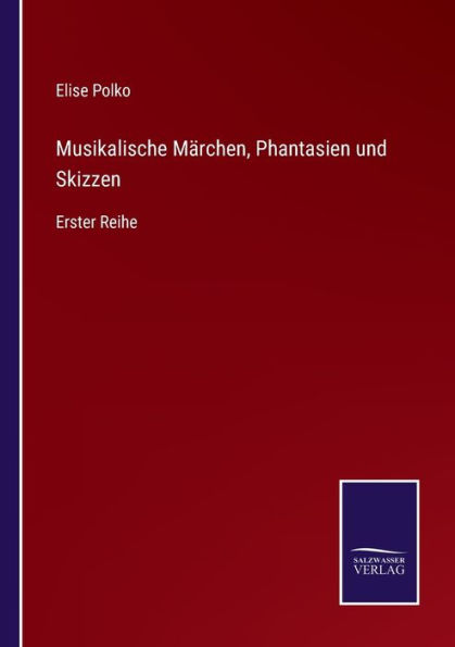 Musikalische Märchen, Phantasien und Skizzen: Erster Reihe