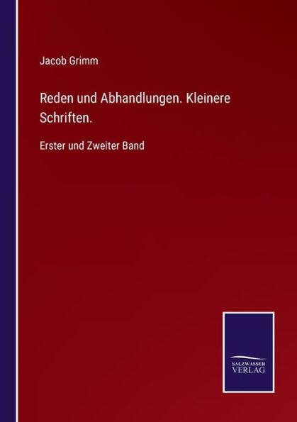 Reden und Abhandlungen. Kleinere Schriften.: Erster Zweiter Band