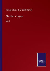 Title: The Iliad of Homer: Vol. I., Author: Homer