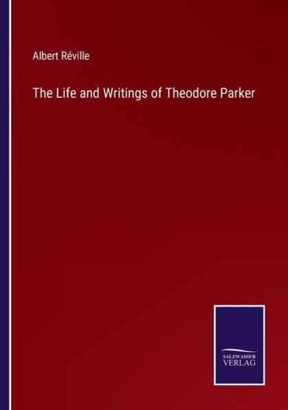 The Life and Writings of Theodore Parker