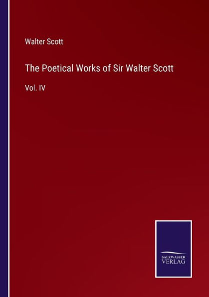 The Poetical Works of Sir Walter Scott: Vol. IV