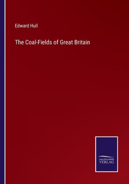 The Coal-Fields of Great Britain