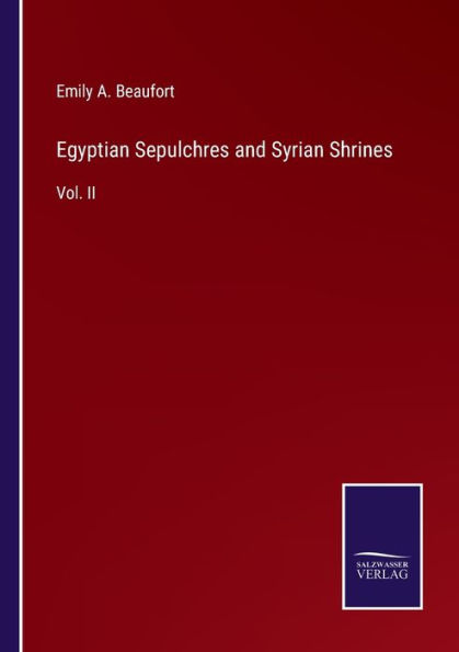 Egyptian Sepulchres and Syrian Shrines: Vol. II