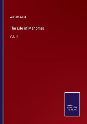 The Life of Mahomet: Vol. III