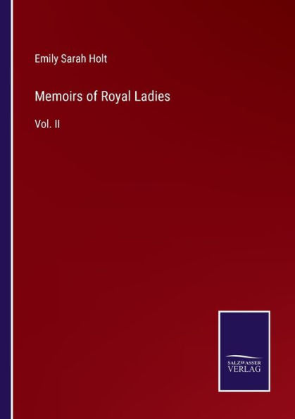 Memoirs of Royal Ladies: Vol. II