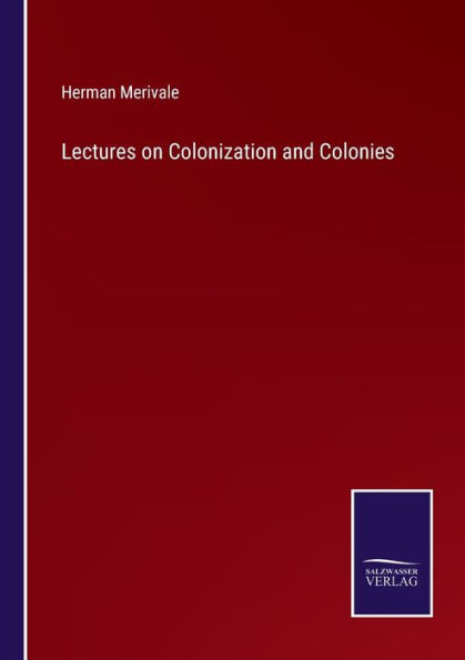 Lectures on Colonization and Colonies