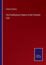 Title: The Posthumous Papers of the Pickwick Club, Author: Charles Dickens