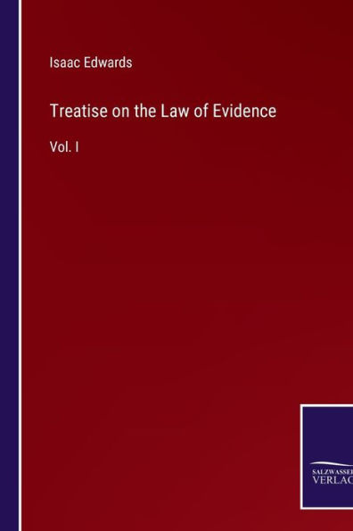 Treatise on the Law of Evidence: Vol. I