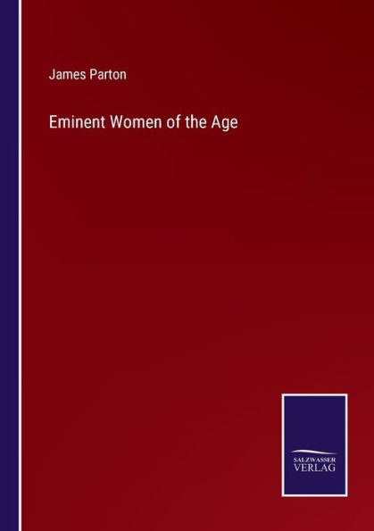 Eminent Women of the Age