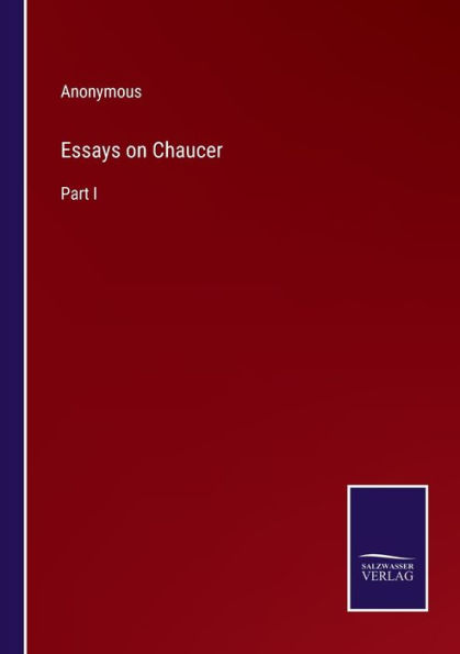 Essays on Chaucer: Part I