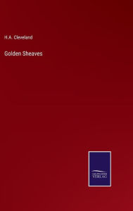 Title: Golden Sheaves, Author: H.A. Cleveland