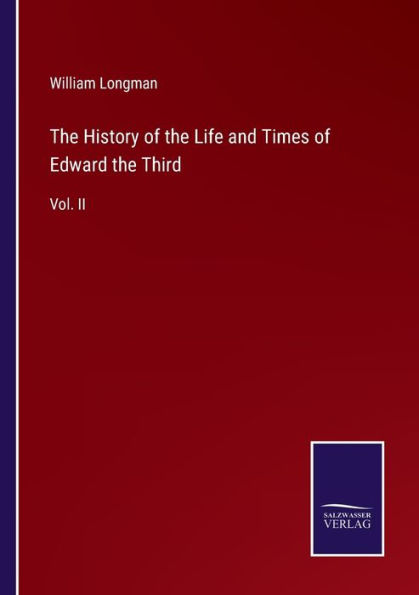 the History of Life and Times Edward Third: Vol. II