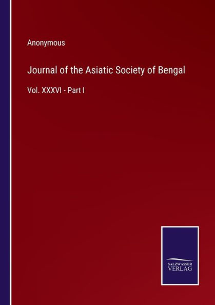 Journal of the Asiatic Society Bengal: Vol. XXXVI - Part I