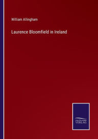 Title: Laurence Bloomfield in Ireland, Author: William Allingham