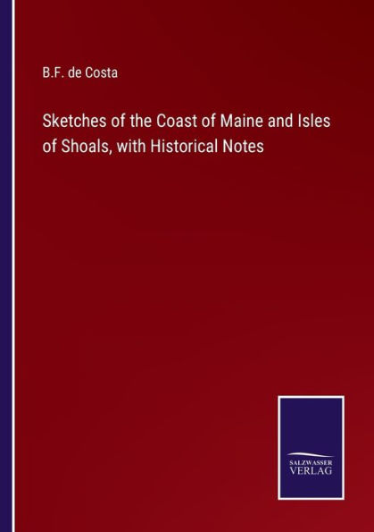 Sketches of the Coast Maine and Isles Shoals, with Historical Notes