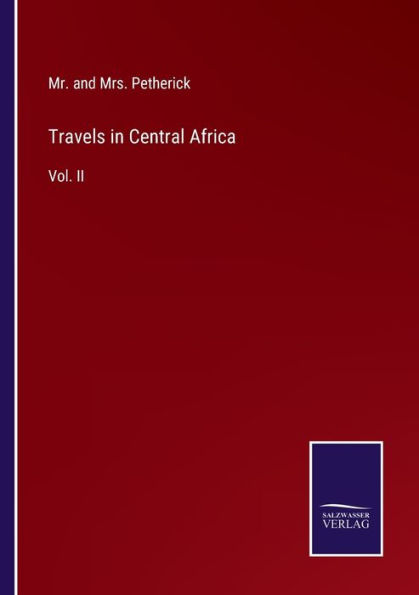 Travels Central Africa: Vol. II